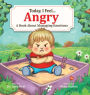 Today, I Feel Angry: A Book About Managing Emotions