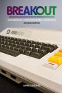 Breakout: How Atari 8-Bit Computers Defined a Generation