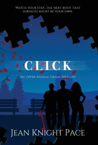 Title: Click: An Upper Middle Grade Mystery, Author: Jean Knight Pace