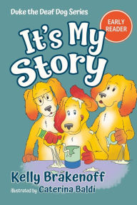 Title: It's My Story: Duke the Deaf Dog Series Chapter Book, Author: Kelly Brakenhoff