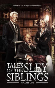 Title: Tales of the Sley Siblings, Volume One, Author: K A Hough