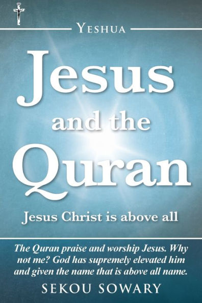 Jesus and the Quran: Christ Is Above All