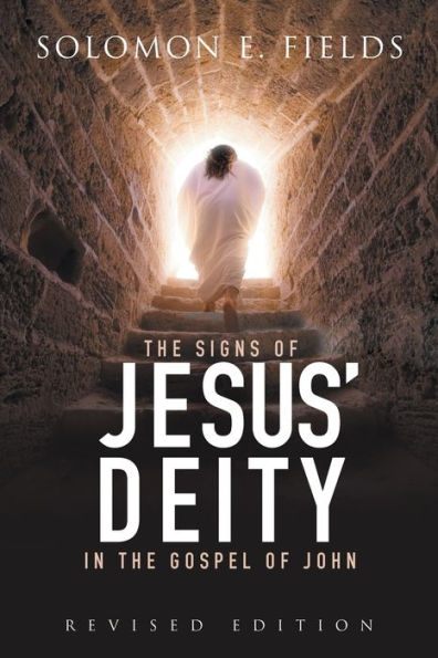 the Signs of Jesus' Deity Gospel John: Revised Edition