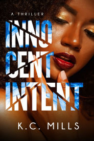 Title: Innocent Intent, Author: K.C. Mills