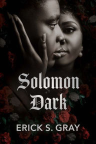 Title: Solomon Dark, Author: Erick S. Gray