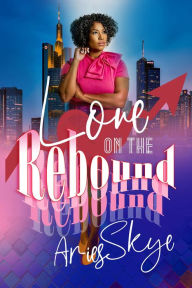 Title: Love on the Rebound, Author: Aries Skye