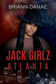Download ebooks to ipad from amazon Jack Girlz Atlanta by BriAnn Danae (English literature) 9781957950600