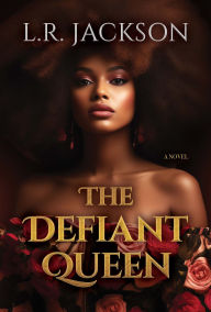 Title: The Defiant Queen, Author: L.R. Jackson