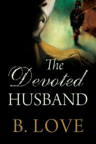 Download gratis e-books nederlands The Devoted Husband by B. Love FB2