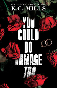 Title: You Could Do Damage Too, Author: K.C. Mills