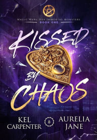 Title: Kissed by Chaos, Author: Kel Carpenter