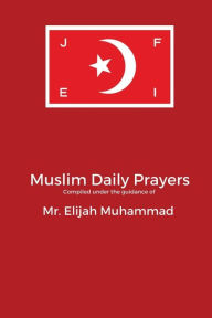 Title: MUSLIM? DAILY PRAYERS, Author: Elijah Muhammad