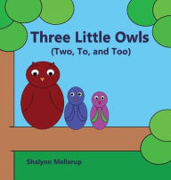 Title: Three Little Owls: (Two, To, and Too), Author: Shalynn Mellerup
