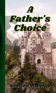 Title: A Father's Choice, Author: Shalynn Mellerup