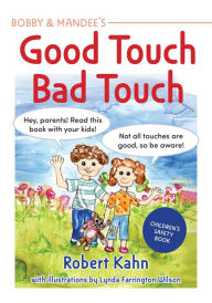 Title: Bobby and Mandee's Good Touch, Bad Touch: Children's Safety Book, Author: Robert Kahn