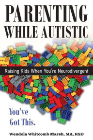 Free pdf computer books download Parenting while Autistic: Raising Kids When You're Neurodivergent 9781957984285