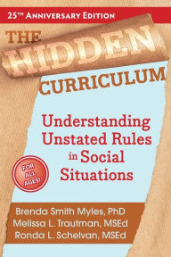 Ebooks in french free download The Hidden Curriculum: Understanding Unstated Rules in Social Situations 9781957984698 DJVU iBook by Brenda Smith Myles PhD, Melissa L. Trautman MSEd, Ronda L. Schelvan MS in English