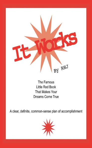 It Works: The Famous Little Red Book That Makes Your Dreams Come True