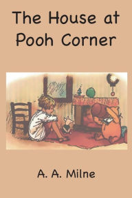 Title: The House at Pooh Corner: Colored Edition, Author: A. A. Milne