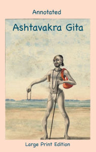 Title: Annotated Ashtavakra Gita (Large Print Edition), Author: Andras M Nagy