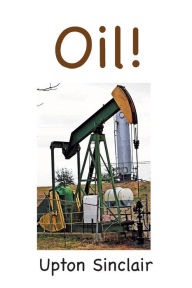 Title: Oil!, Author: Upton Sinclair