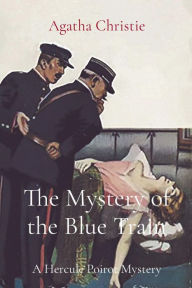 Title: The Mystery of the Blue Train: A Hercule Poirot Mystery, Author: Agatha Christie