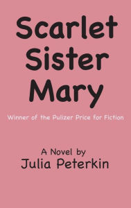 Title: Scarlet Sister Mary, Author: Julia Peterkin