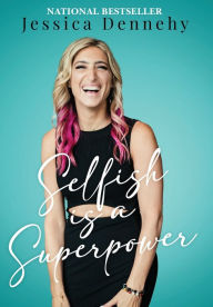 Epub ebooks free downloads Selfish is a Superpower in English by Jessica Dennehy, Jessica Dennehy