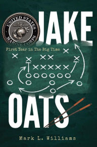 Title: Jake Oats: First Year in The Big Time, Author: Mark L. Williams