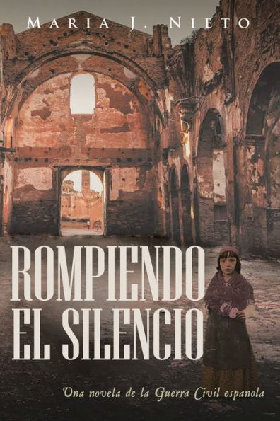 Rompiendo el Silencio: Ficción Histórica Sobre La Guerra Civil Española