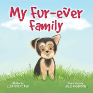 Title: My Fur-ever Family, Author: Lisa Overcash