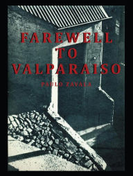 Title: Farewell to Valparaiso, Author: Paulo Zavala