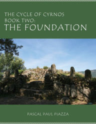 Google e books downloader The Cycle of Cyrnos Book two: The Foundation 9781958004807 DJVU RTF by Pascal Paul Piazza, Pascal Paul Piazza
