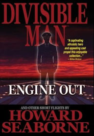 Title: DIVISIBLE MAN - ENGINE OUT & OTHER SHORT FLIGHTS, Author: Howard Seaborne