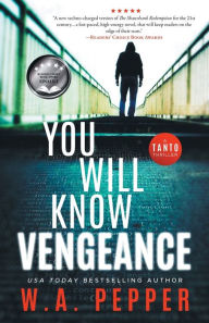 Title: You Will Know Vengeance: A Tanto Thriller, Author: W A Pepper