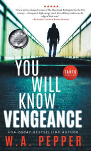 Title: You Will Know Vengeance: A Tanto Thriller, Author: W A Pepper