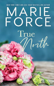 Title: True North, Author: Marie Force