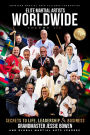 Elite Martial Artists Worldwide Volume III: Secrets to Life, Leadership & Business