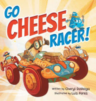 Title: Go Cheese Racer: A Humorous Race Car Adventure for Boys and Girls Ages 4-8, Author: Cheryl Daveiga