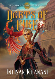 Title: Debts of Fire, Author: Intisar Khanani