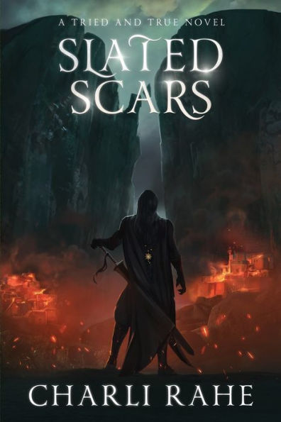 Slated Scars: A Tried & True Novel