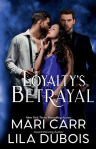 Title: Loyalty's Betrayal, Author: Mari Carr