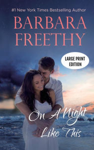 Title: On a Night Like This (LARGE PRINT EDITION): Heartwarming Contemporary Romance, Author: Barbara Freethy