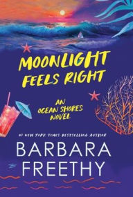 Title: Moonlight Feels Right, Author: Barbara Freethy