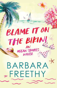Title: Blame It On The Bikini, Author: Barbara Freethy