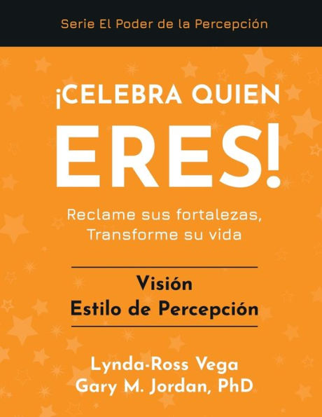 ï¿½Celebra Quien Eres! - Visiï¿½n Estilo de Percepciï¿½n: Reclame sus fortalezas, Transforme su vida