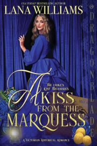Title: A Kiss from the Marquess, Author: Lana Williams
