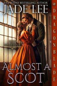 Title: Almost a Scot, Author: Jade Lee