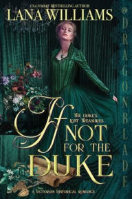Title: If Not for the Duke, Author: Lana Williams