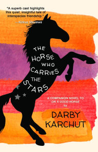 Title: The Horse Who Carries the Stars, Author: Darby Karchut